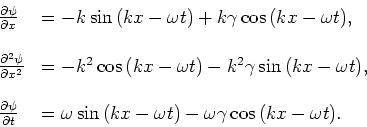 \begin{displaymath}
\begin{array}{ll}
{\partial \psi \over \partial x} & = -k \s...
...\omega t)}
- \omega\gamma \cos{(kx -\omega t)}. \\
\end{array}\end{displaymath}