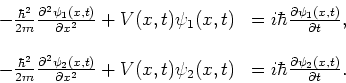\begin{displaymath}
\begin{array}{rl}
-{\hbar^2 \over 2m}{\partial^2 \psi_1 (x,t...
...\hbar {\partial \psi_2 (x,t) \over \partial t}. \\
\end{array}\end{displaymath}