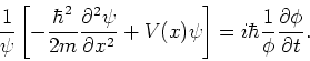 \begin{displaymath}
{1 \over \psi} \left[ -{\hbar^2 \over 2m}{\partial^2 \psi \o...
...ght] = i\hbar {1 \over \phi} {\partial \phi \over \partial t}.
\end{displaymath}