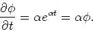 \begin{displaymath}
{\partial \phi \over \partial t} = \alpha e^{\alpha t} = \alpha \phi .
\end{displaymath}