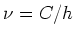 $\nu = C/ h$