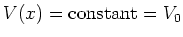 $V(x) = {\rm constant} = V_0$