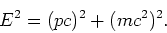 \begin{displaymath}
E^2=(pc)^2+(mc^2)^2.
\end{displaymath}