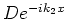$De^{-ik_2x}$