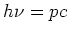 $h\nu = pc$