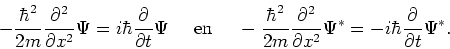 \begin{displaymath}
-{\hbar^2 \over 2m}{\partial^2 \over \partial x^2} \Psi
= i\...
...ial x^2} \Psi^*
= -i\hbar {\partial \over \partial t} \Psi^* .
\end{displaymath}