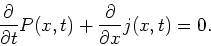 \begin{displaymath}
{\partial \over \partial t} P (x,t) + {\partial \over \partial x} j (x,t) =0.
\end{displaymath}