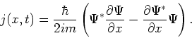 \begin{displaymath}
j(x,t) = {\hbar \over 2im}
\left( \Psi^* {\partial \Psi \over \partial x}
- {\partial \Psi^* \over \partial x} \Psi \right) .
\end{displaymath}