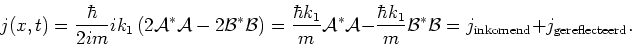 \begin{displaymath}
j(x,t) = {\hbar \over 2im} ik_1 \left( 2{\mathcal{A}}^*{\mat...
...}}^*{\mathcal{B}} = j_{\rm inkomend}
+ j_{\rm gereflecteerd} .
\end{displaymath}