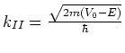 $k_{II} = {\sqrt{2m(V_0 -E)} \over \hbar}$