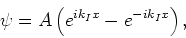 \begin{displaymath}
\psi = A\left( e^{ik_Ix} - e^{-ik_Ix} \right) ,
\end{displaymath}