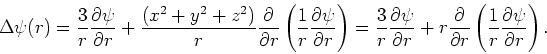 \begin{displaymath}
\Delta \psi (r) =
{3 \over r}{\partial \psi \over \partial r...
...}
\left( {1 \over r}{\partial \psi \over \partial r} \right) .
\end{displaymath}
