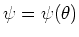 $\psi = \psi (\theta )$