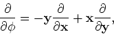 \begin{displaymath}
{\bf {\partial \over \partial \phi} = -y{\partial \over \partial x} +
x{\partial \over \partial y}},
\end{displaymath}