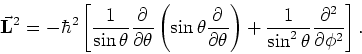 \begin{displaymath}
{\bf\vec L}^2 = -\hbar^2 \left[ {1 \over \sin{\theta}}{\part...
...er \sin^2{\theta}}{\partial^2 \over \partial \phi^2} \right] .
\end{displaymath}