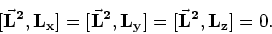 \begin{displaymath}[{\bf\vec L^2,L_x}]= [{\bf\vec L^2,L_y}] = [{\bf\vec L^2,L_z}] = 0.
\end{displaymath}
