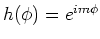 $h(\phi ) = e^{im\phi}$