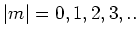 $\vert m \vert = 0,1,2,3,..$