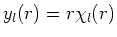 $y_l(r) = r\chi_l(r)$