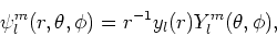 \begin{displaymath}
\psi_l^m (r,\theta ,\phi ) = r^{-1}y_l(r) Y_l^m (\theta ,\phi ) ,
\end{displaymath}