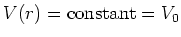 $V(r) = {\rm constant} = V_0$