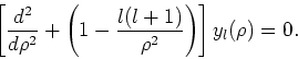 \begin{displaymath}
\left[{d^2 \over d\rho^2} + \left( 1- {l(l+1) \over \rho^2}\right) \right]
y_l(\rho ) = 0 .
\end{displaymath}