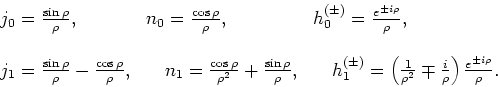 \begin{displaymath}
\begin{array}{lll}
j_0 = {\sin{\rho} \over \rho}, & n_0 = {\...
...over \rho} \right)
{e^{\pm i \rho} \over \rho}. \\
\end{array}\end{displaymath}