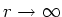 $r \rightarrow \infty$