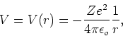 \begin{displaymath}
V = V(r) = -{Ze^2 \over 4\pi\epsilon_o}{1 \over r},
\end{displaymath}