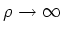 $\rho \rightarrow \infty$