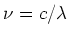 $\nu = c/\lambda$