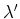$\lambda^\prime$