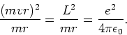 \begin{displaymath}
{(mvr)^2 \over mr} = {L^2 \over mr} = {e^2 \over 4 \pi \epsilon_0}.
\end{displaymath}